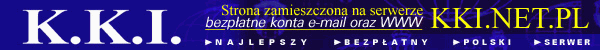 Ta strona znajduje si� na serwerze KKI.NET.PL